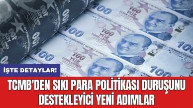 Sıkı para politikası duruşunu destekleyici yeni hamleler