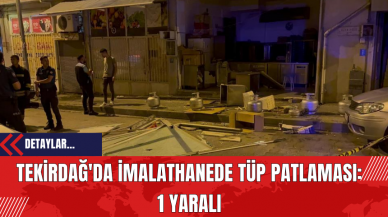 Tekirdağ'da İmalathanede Tüp Patlaması: 1 Yaralı