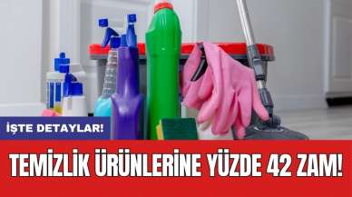 Temizlik ürünlerine yüzde 42 zam!