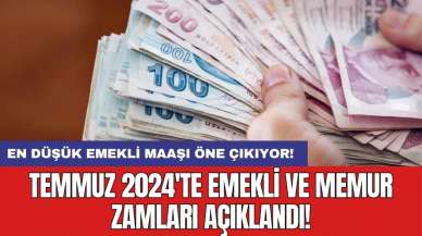 Temmuz 2024'te emekli ve memur zamları açıklandı: En düşük emekli maaşı öne çıkıyor!