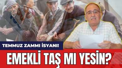 Temmuz zammı isyanı! Emekli taş mı yesin?