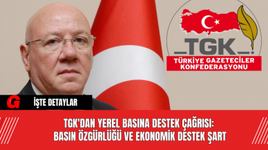 TGK'dan Yerel Basına Destek Çağrısı: Basın Özgürlüğü ve Ekonomik Destek Şart