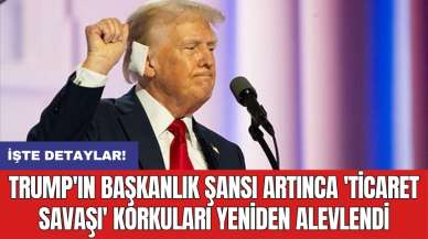 Trump'ın başkanlık şansı artınca 'ticaret savaşı' korkuları yeniden alevlendi