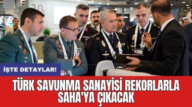 Türk savunma sanayisi rekorlarla SAHA'ya çıkacak