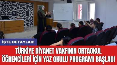 Türkiye Diyanet Vakfının ortaokul öğrencileri için yaz okulu programı başladı