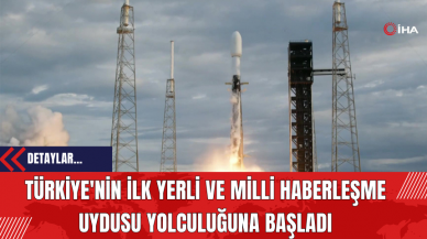 Türkiye'nin İlk Yerli ve Milli Haberleşme Uydusu Yolculuğuna Başladı