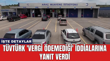 TÜVTÜRK 'Vergi ödemediği' iddialarına yanıt verdi