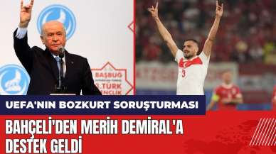 UEFA'nın Bozkurt soruşturması: Bahçeli'den Merih Demiral'a destek geldi