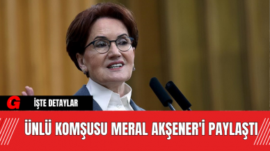 Ümit Erdim Komşusu Meral Akşener'i Paylaştı