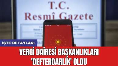 Vergi dairesi başkanlıkları 'defterdarlık' oldu