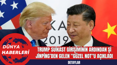 Trump Suikast Girişiminin Ardından Şi Jinping’den Gelen Güzel Notu Açıkladı