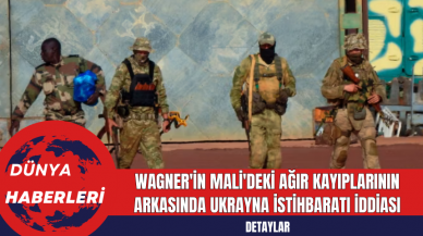 Wagner'in Mali'deki Ağır Kayıplarının Arkasında Ukrayna İstihbaratı İddiası