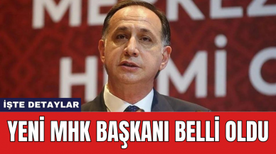 Yeni MHK Başkanı belli oldu