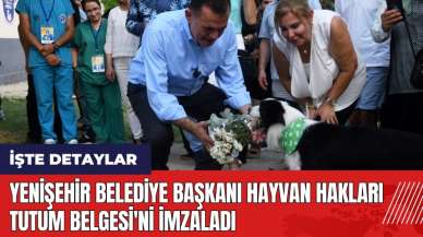 Yenişehir Belediye Başkanı Hayvan Hakları Tutum Belgesi'ni imzaladı