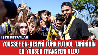 Youssef En-Nesyri Türk futbol tarihinin en yüksek transferi oldu