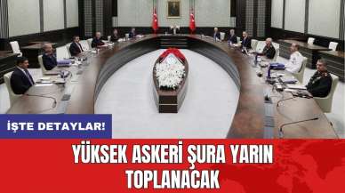 Yüksek Askeri Şura yarın toplanacak