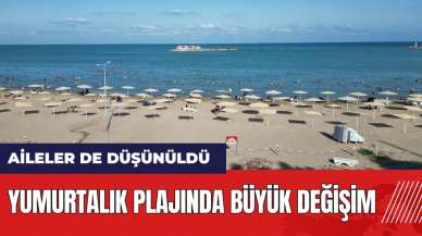 Yumurtalık plajında büyük değişim