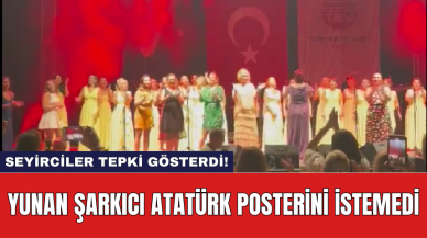 Yunan şarkıcı Atatürk posterini istemedi: Seyirciler tepki gösterdi!