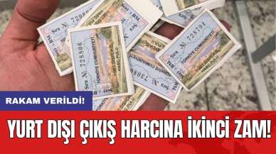 Yurt dışı çıkış harcına ikinci zam! Rakam verildi