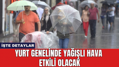 Yurt genelinde yağışlı hava etkili olacak