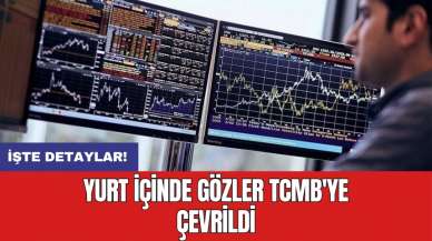 Yurt içinde gözler TCMB'ye çevrildi