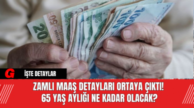 Zamlı Maaş Detayları Ortaya Çıktı! 65 Yaş Aylığı Ne Kadar Olacak?