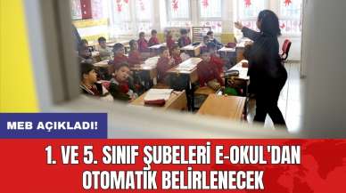 1. ve 5. Sınıf Şubeleri e-Okul'dan otomatik belirlenecek