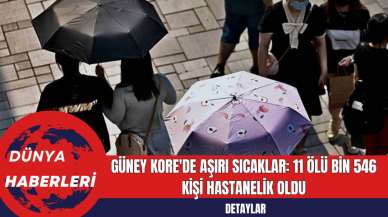 Güney Kore'de Aşırı Sıcaklar: 11 Ölü Bin 546 Kişi Hastanelik Oldu