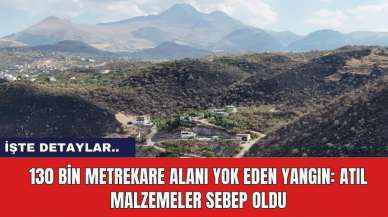 130 Bin Metrekare Alanı Yok Eden Yangın: Atıl Malzemeler Sebep Oldu