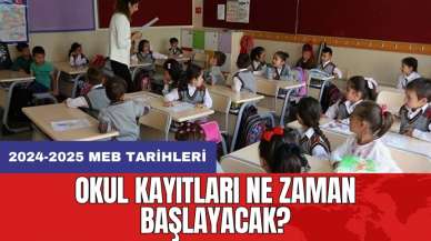 2024-2025 MEB tarihleri: Okul kayıtları ne zaman başlayacak?