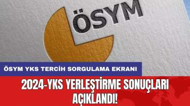 2024-YKS yerleştirme sonuçları açıklandı! ÖSYM YKS TERCİH SORGULAMA EKRANI