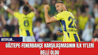 Göztepe-Fenerbahçe Karşılaşmasının İlk 11’leri Belli Oldu