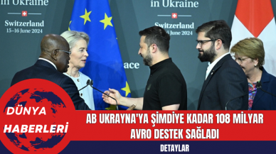 AB Ukrayna'ya Şimdiye Kadar 108 Milyar Avro Destek Sağladı