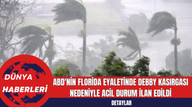 ABD'nin Florida Eyaletinde Debby Kasırgası Nedeniyle Acil Durum İlan Edildi