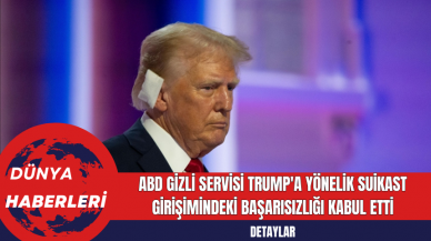 ABD Gizli Servisi Trump'a Yönelik Suikast Girişimindeki Başarısızlığı Kabul Etti