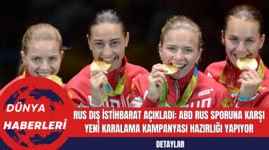 Rus Dış İstihbarat Açıkladı: ABD Rus Sporuna Karşı Yeni Karalama Kampanyası Hazırlığı Yapıyor