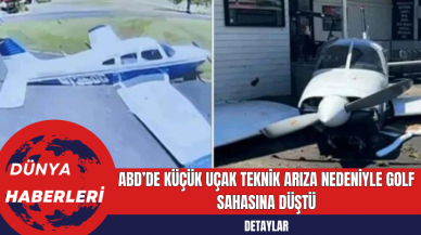 ABD’de Küçük Uçak Teknik Arıza Nedeniyle Golf Sahasına Düştü