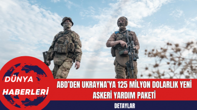 ABD’den Ukrayna’ya 125 Milyon Dolarlık Yeni Askeri Yardım Paketi