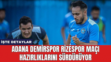 Adana Demirspor Rizespor maçı hazırlıklarını sürdürüyor