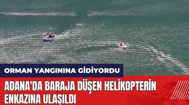 Adana'da baraja düşen helikopterin enkazına ulaşıldı