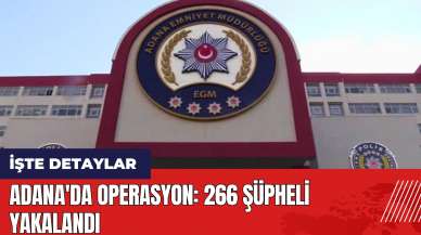 Adana'da operasyon: 266 şüpheli yakalandı