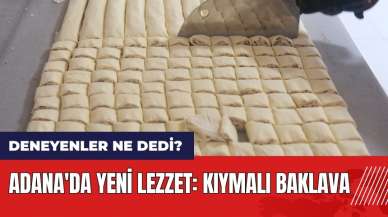 Adana'da yeni lezzet: Kıymalı baklava