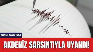 Akdeniz sarsıntıyla uyandı!