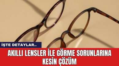 Akıllı Lensler ile Görme Sorunlarına Kesin Çözüm