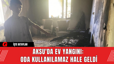 Aksu'da Ev Yangını: Oda Kullanılamaz Hale Geldi