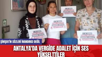 Antalya'da vergide adalet için SES yükselttiler