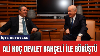 Ali Koç Devlet Bahçeli ile görüştü