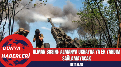 Alman Basını: Almanya Ukrayna'ya Ek Yardım Sağlamayacak