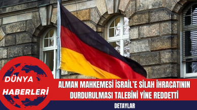 Alman Mahkemesi İsrail’e Silah İhracatının Durdurulması Talebini Yine Reddetti