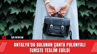 Antalya'da Bulunan Çanta Polonyalı Turiste Teslim Edildi